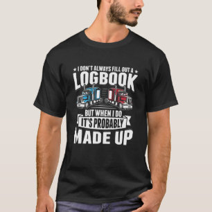 Funny Trucker Logbook Truck Driving Tractor Traile T-shirt