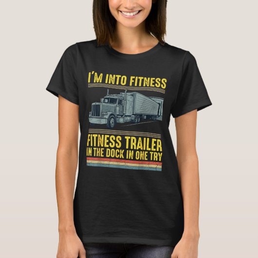 Funny Trucker Quote I'm Into Fitness Trailer Docki T-shirt (Voorkant)