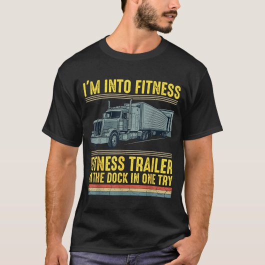 Funny Trucker Quote I'm Into Fitness Trailer Docki T-shirt (Voorkant)