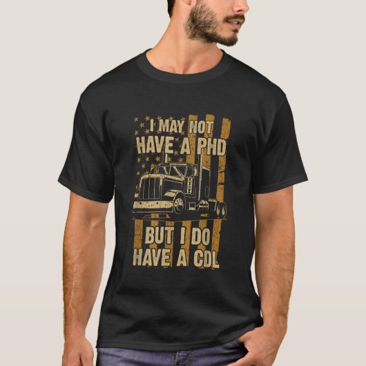 Funny Trucker Truck Driver CDL T-shirt (Voorkant)