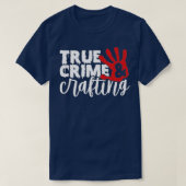 Funny True Crime en Crafting T-shirt (Design voorkant)