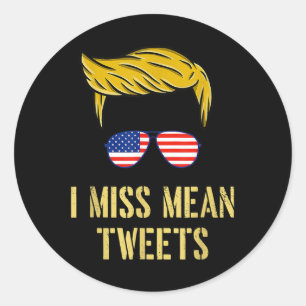 Funny Trump 2024 Ik Miss Mean Tweets Fathers Day J Ronde Sticker
