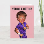 FUNNY TRUMP BIRTHDAAGKAART VAN DAD TOT DAUGHTER KAART<br><div class="desc">JE BENT EEN HOTTIE! FUNNY BIRTHDAY-KAART VOOR DAUGHTER VANAF DAG.</div>