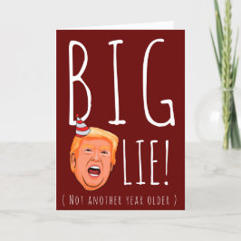 Funny Trump Birthday: Big Birthday Lie Kaart