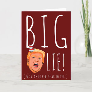 Funny Trump Birthday: Big Birthday Lie Kaart