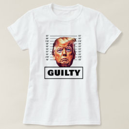 Funny Trump Guilty T-shirt