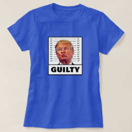 Funny Trump Guilty T-shirt