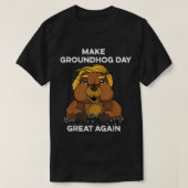 Funny Trump maakt de Groundhog Dag weer geweldig T-shirt (Design voorkant)
