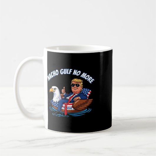 Funny Trump Nacho Gulf No More Shirt Political Car Koffiemok (Links)