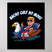 Funny Trump Nacho Gulf No More Shirt Political Car Poster (Voorkant)