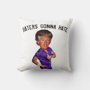FUNNY TRUMP PILLOW, HATERS GONNA HATE KUSSEN