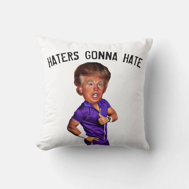 FUNNY TRUMP PILLOW, HATERS GONNA HATE KUSSEN (Voorkant)