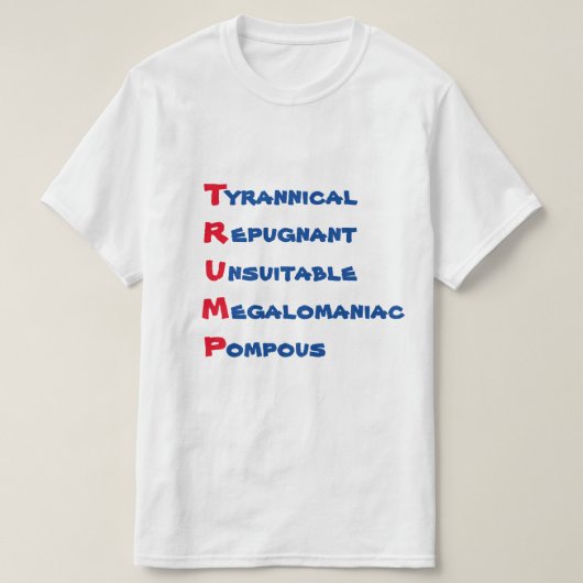 Funny "TRUMP - T is voor Tyrannical" T-shirt (Design voorkant)