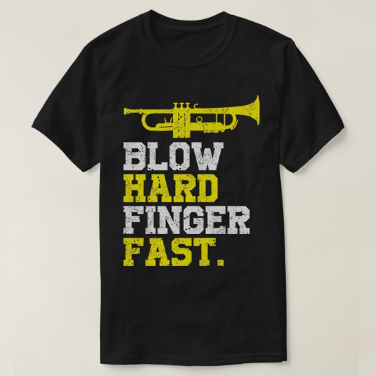 Funny Trumpet Blow Hard Finger Fast T-shirt (Design voorkant)