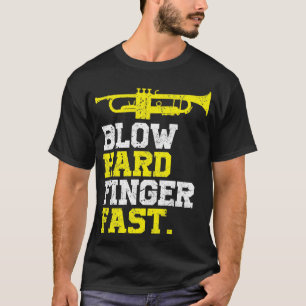 Funny Trumpet Blow Hard Finger Fast T-shirt
