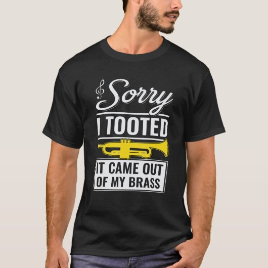 Funny Trumpet Jazz Sorry I Tooted It Came Out Of M T-shirt (Voorkant)