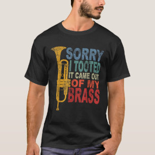 Funny Trumpet Player Brass Band Trumpeter Sorry da T-shirt