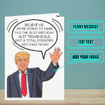 Funny Trumpisms Birthday Kaart<br><div class="desc">Deze grappige kaart komt rechtstreeks uit het President alsof hij in Trumpismen rechtstreeks naar jou en je geliefde praat. Binnen hebben we alleen de juiste boodschap geschreven om tot het moment te spreken. Maar in hoesje heeft het iets persoonlijks nodig,  je kunt het aanpassen met je eigen woorden.</div>