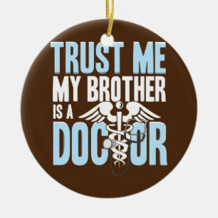Funny Trust Me Brother is een dokter Keramisch Ornament