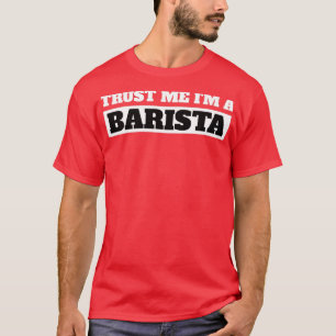 Funny Trust me Ik ben een Barista Gift T-shirt