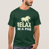 Funny Tshirt - Relax i'm a pro (Voorkant)