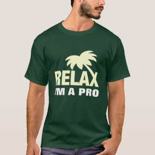 Funny Tshirt - Relax i'm a pro