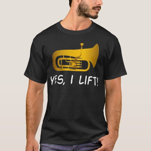 Funny Tuba Shirt - Tuba Gifts - Ja, ik lift (Voorkant)