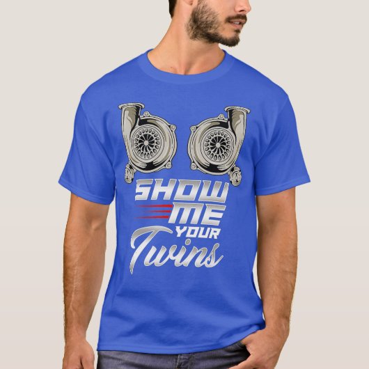 Funny Turbo Racing Show Ik jouw Twins TTs T-shirt (Voorkant)