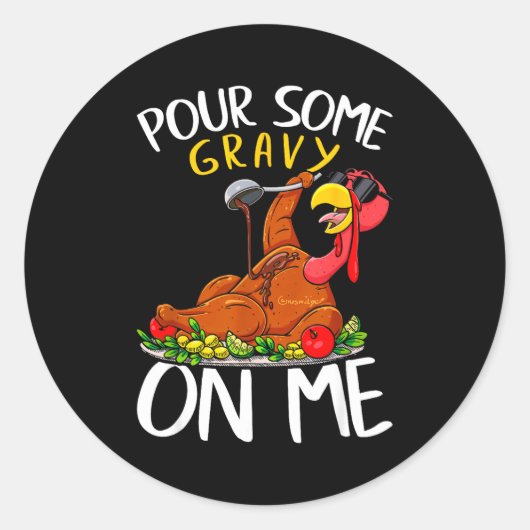 Funny Turkey Day Thanksgiving Gift Tee Ur Some Gra Ronde Sticker (Voorkant)