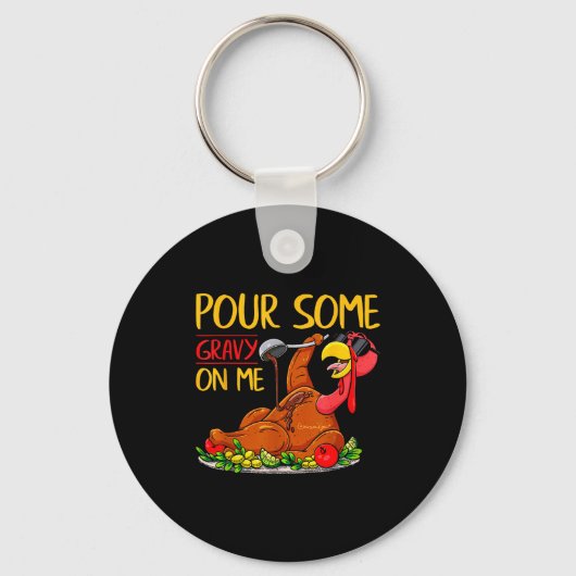 Funny Turkey Day Thanksgiving Gift Tee Ur Some Gra Sleutelhanger (Voorkant)