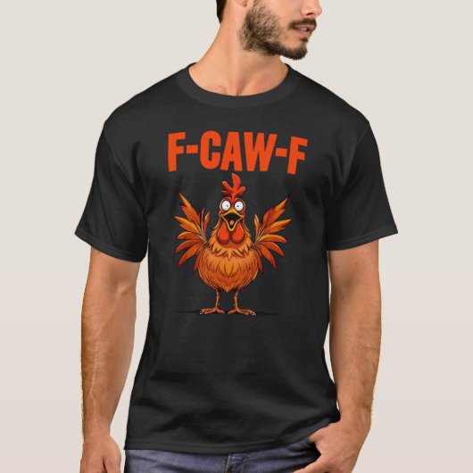 Funny Turkey F-CAW-F Thanksgiving Chicken T-shirt (Voorkant)