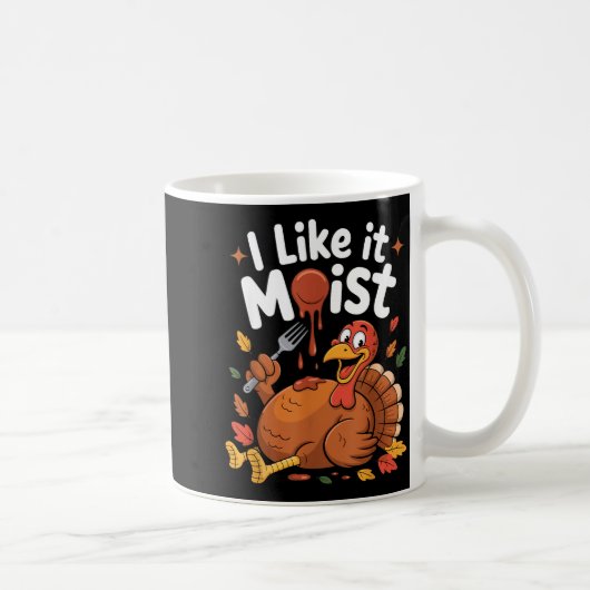 Funny Turkey I Like It Moist Thanksgiving Men Wome Koffiemok (Rechts)