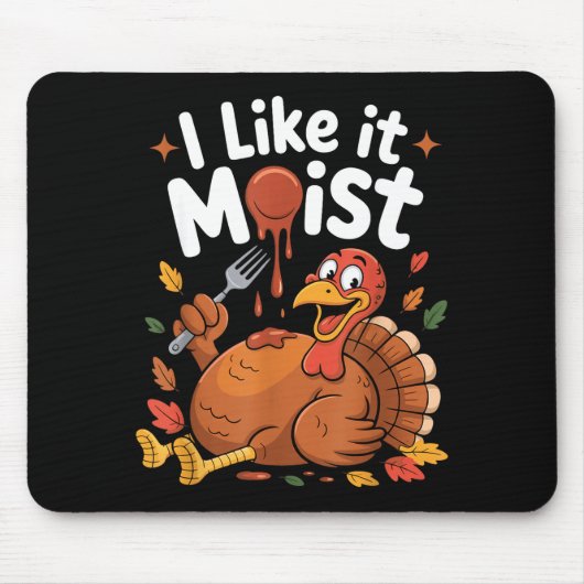 Funny Turkey I Like It Moist Thanksgiving Men Wome Muismat (Voorkant)