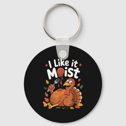 Funny Turkey I Like It Moist Thanksgiving Men Wome Sleutelhanger (Voorkant)