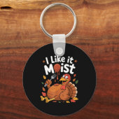 Funny Turkey I Like It Moist Thanksgiving Men Wome Sleutelhanger (Voorkant)