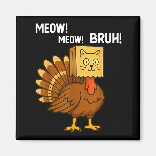Funny Turkey Meow Thanksgiving Fake Cat Meow Bruh  Magneet (Voorkant)