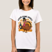Funny Turkey Pour Some Gravy Thanksgiving T-shirt (Voorkant)
