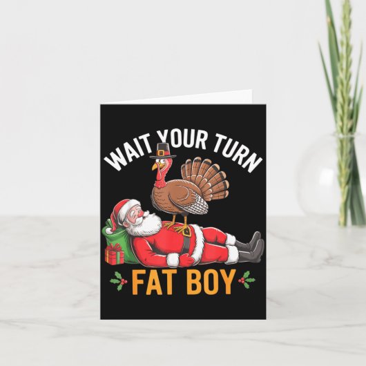 Funny Turkey Santa Wait Your Turn Fat Boy Thanksgi Kaart (Voorkant)