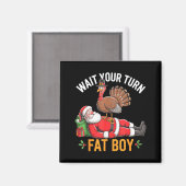 Funny Turkey Santa Wait Your Turn Fat Boy Thanksgi Magneet (Voorkant / Achterkant)