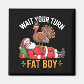 Funny Turkey Santa Wait Your Turn Fat Boy Thanksgi Magneet (Voorkant)