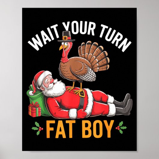 Funny Turkey Santa Wait Your Turn Fat Boy Thanksgi Poster (Voorkant)