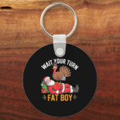 Funny Turkey Santa Wait Your Turn Fat Boy Thanksgi Sleutelhanger (Voorkant)