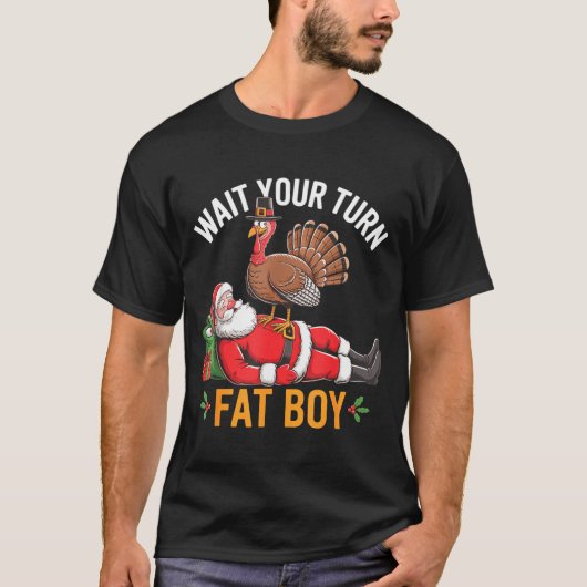 Funny Turkey Santa Wait Your Turn Fat Boy Thanksgi T-shirt (Voorkant)
