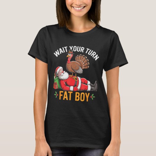 Funny Turkey Santa Wait Your Turn Fat Boy Thanksgi T-shirt (Voorkant)