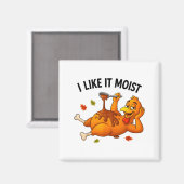 Funny Turkey Thanksgiving I Like It Moist Adult Wo Magneet (Voorkant / Achterkant)