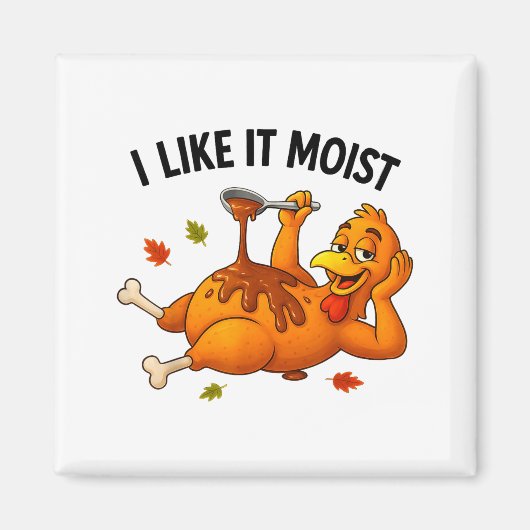Funny Turkey Thanksgiving I Like It Moist Adult Wo Magneet (Voorkant)