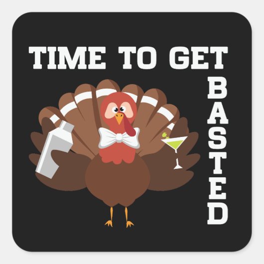 Funny Turkey Time To Get Basted Thanksgiving Vierkante Sticker (Voorkant)