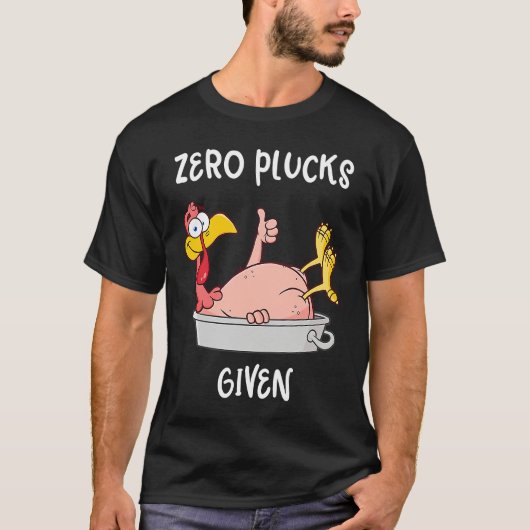 Funny Turkey Zero Plucks Given  Adult Thanksgiving T-shirt (Voorkant)