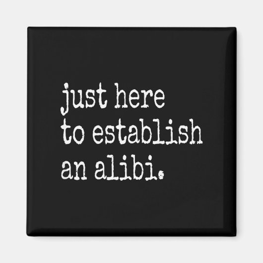 Funny Tv True Crime Just Here To Establish An Alib Magneet (Voorkant)