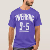 Funny Twerkende 9-5 Twerk Pop Dans Dansend T-Shirt (Voorkant)